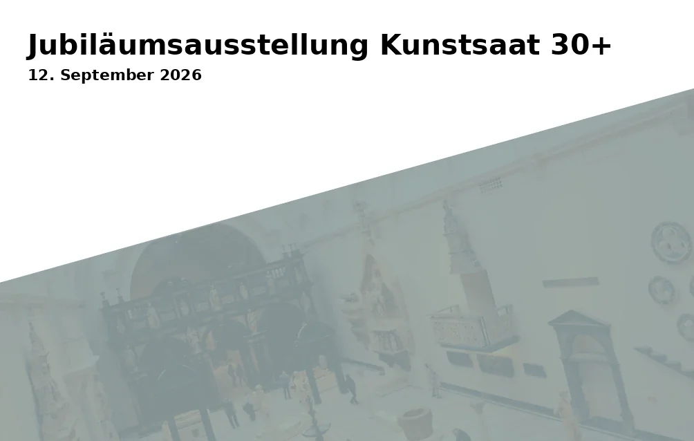 Event: Jubiläumsausstellung Kunstsaat 30+