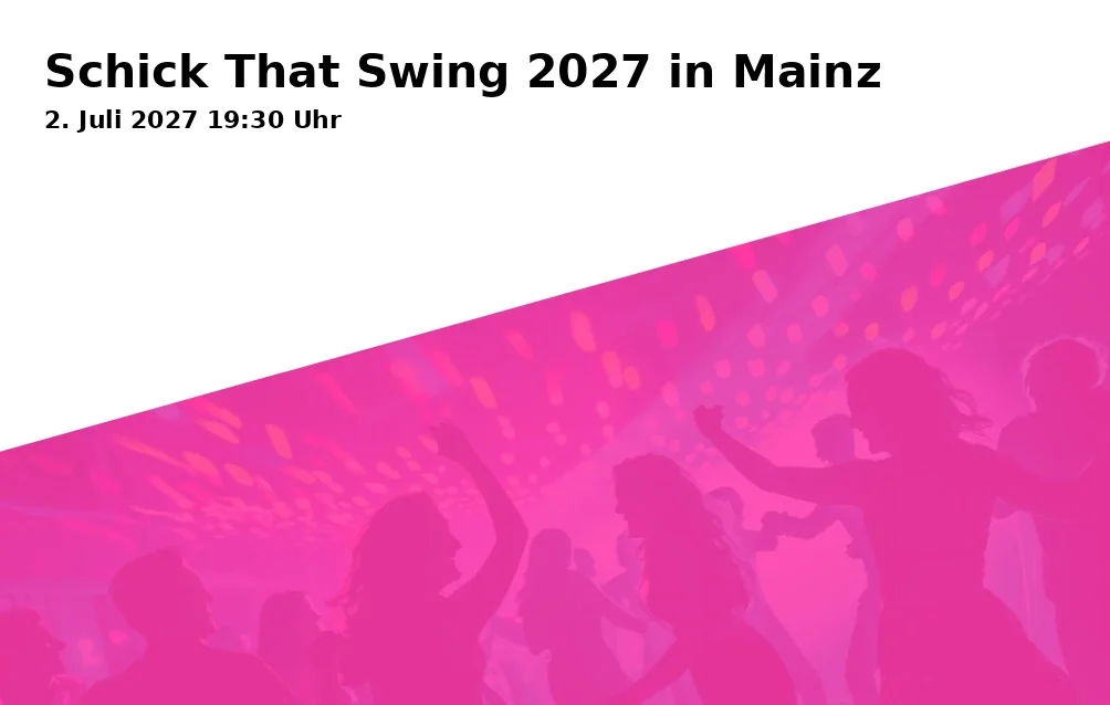 Event: Schick That Swing 2027 in Mainz