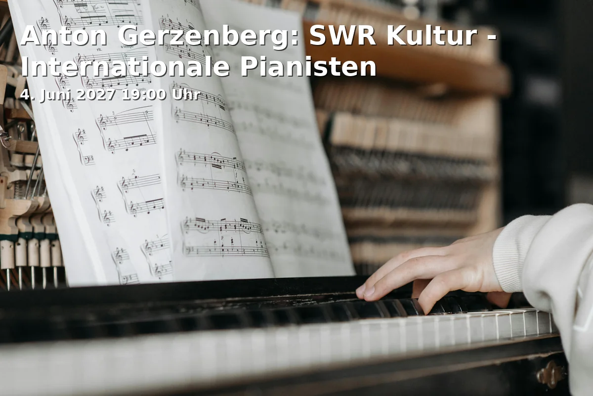 Anton Gerzenberg: SWR Kultur - Internationale Pianisten