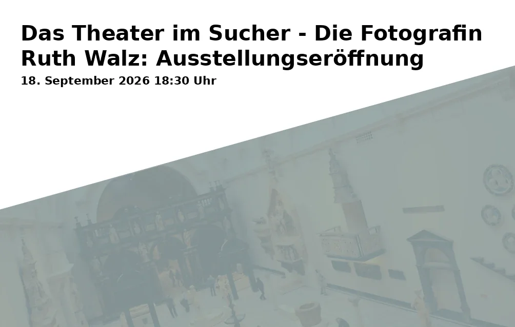Event: Das Theater im Sucher - Die Fotografin Ruth Walz: Ausstellungseröffnung