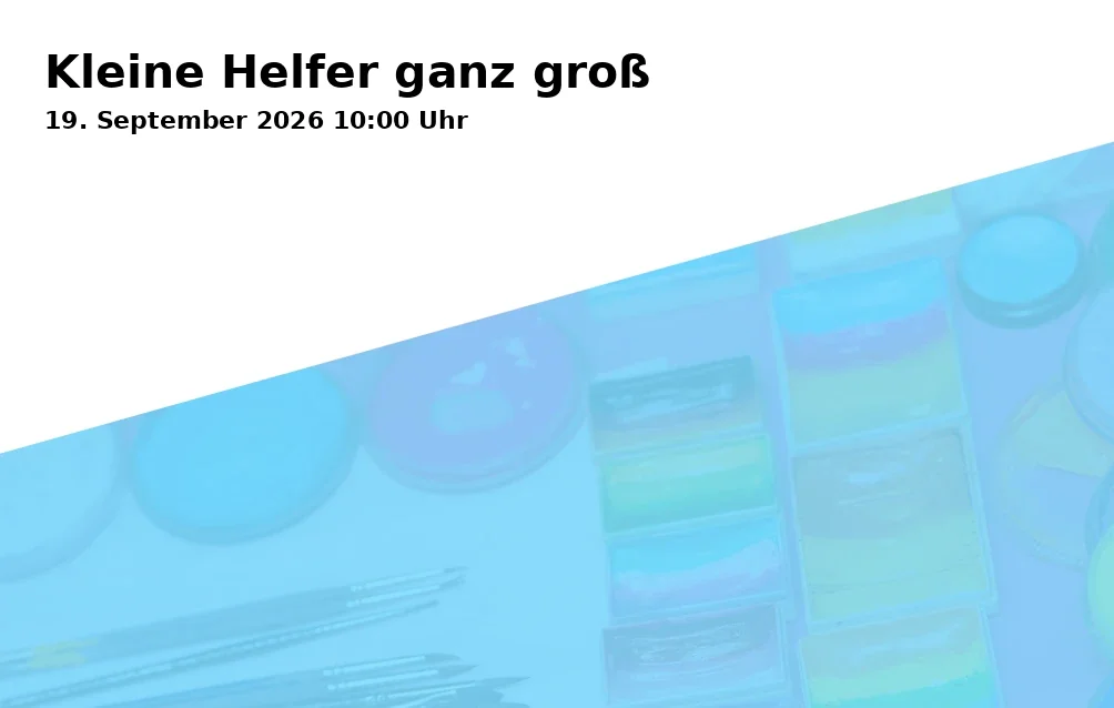 Event: Kleine Helfer ganz groß