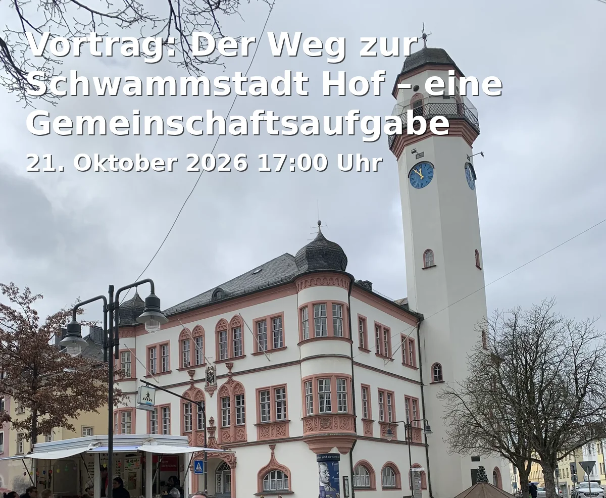 Event: Vortrag: Der Weg zur Schwammstadt Hof – eine Gemeinschaftsaufgabe in Ludwigstraße 7, 95028 Hof on 21. Oktober 2026