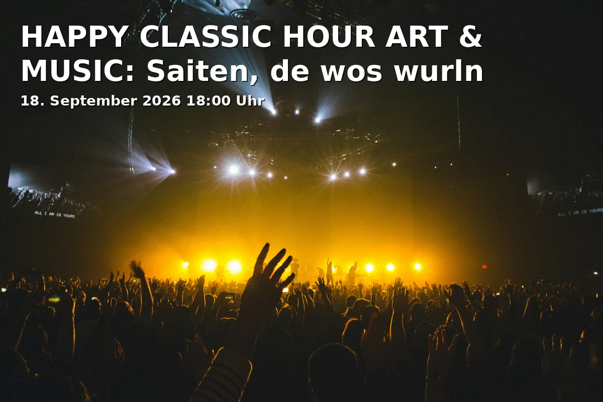 HAPPY CLASSIC HOUR ART & MUSIC: Saiten, de wos wurln