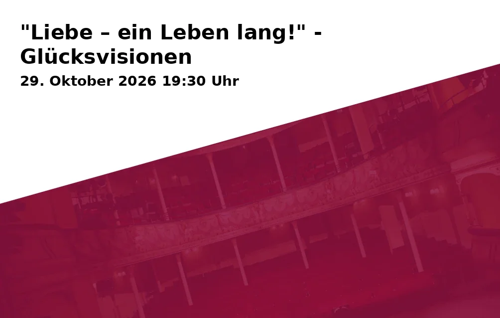 Event: "Liebe – ein Leben lang!" - Glücksvisionen in Theatersaal Augustinum Dießen am Ammersee, Am Augustinerberg 1, 86911 Dießen am Ammersee on 29. Oktober 2026