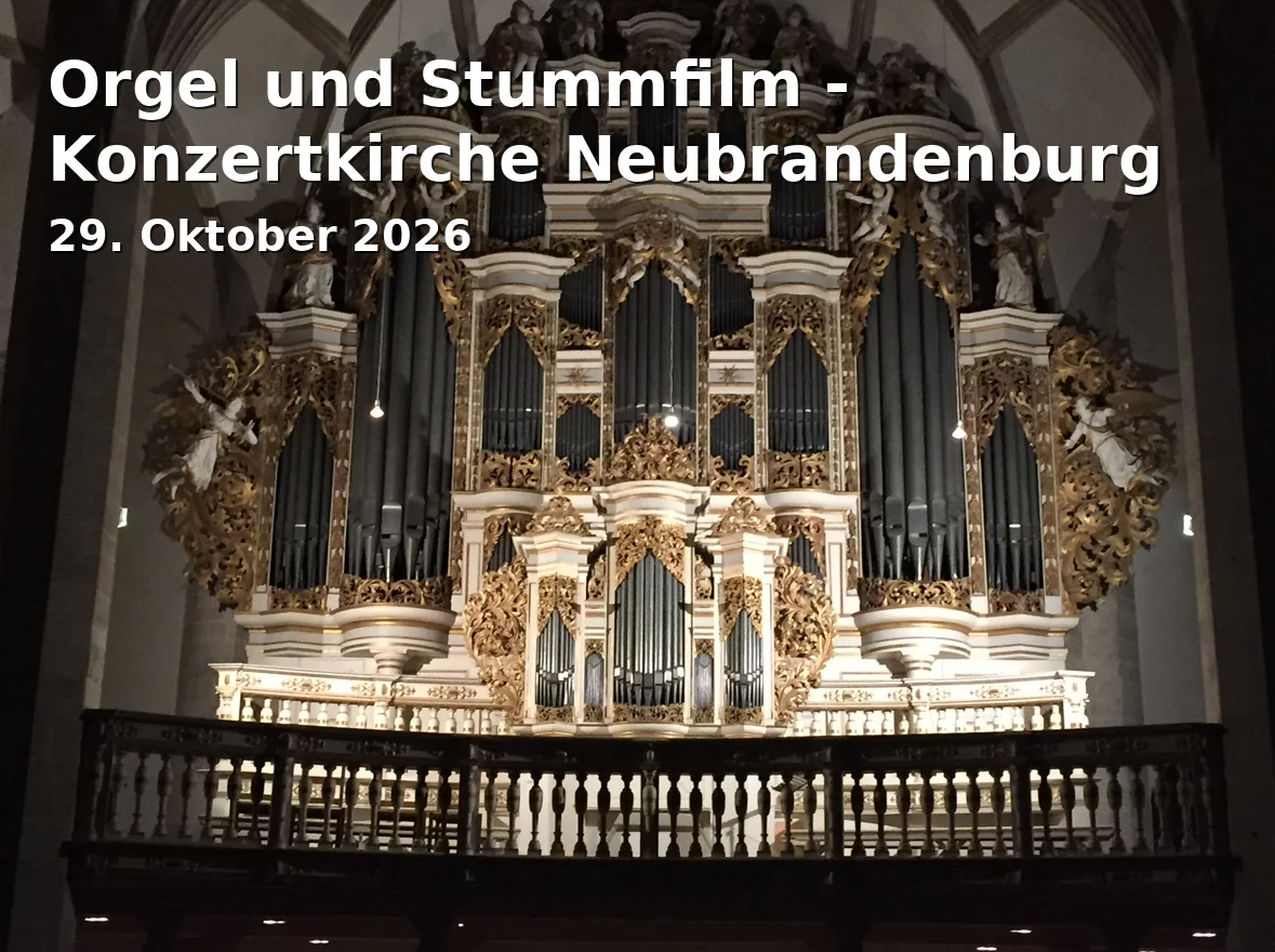 Event: Orgel und Stummfilm - Konzertkirche Neubrandenburg in Konzertkirche Neubrandenburg, Konzertkirche 1, 17033 Neubrandenburg on 29. Oktober 2026