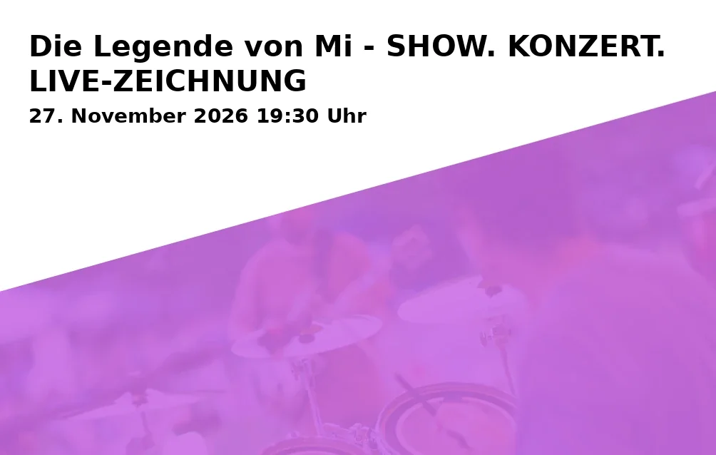 Event: Die Legende von Mi - SHOW. KONZERT. LIVE-ZEICHNUNG in Wichernsaal, Körnerstraße 7, 19055 Schwerin on 27. November 2026
