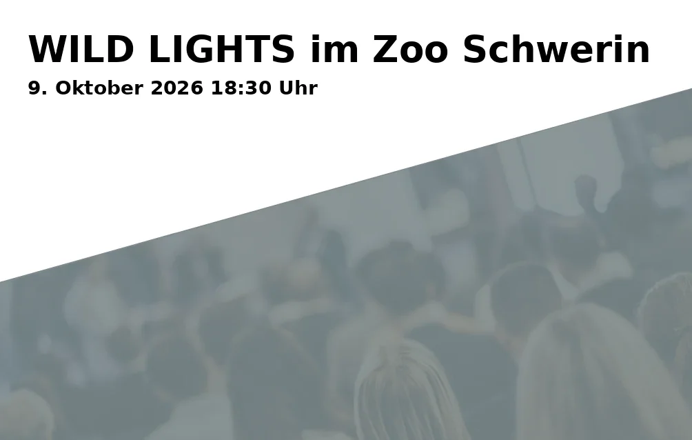 Event: WILD LIGHTS im Zoo Schwerin in Zoo Schwerin, An der Crivitzer Chaussee 1, 19061 Schwerin on 9. Oktober 2026