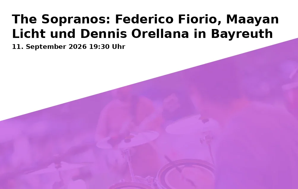 Event: The Sopranos: Federico Fiorio, Maayan Licht und Dennis Orellana in Bayreuth in Markgräfliches Opernhaus, Opernstraße 14, 95444 Bayreuth on 11. September 2026