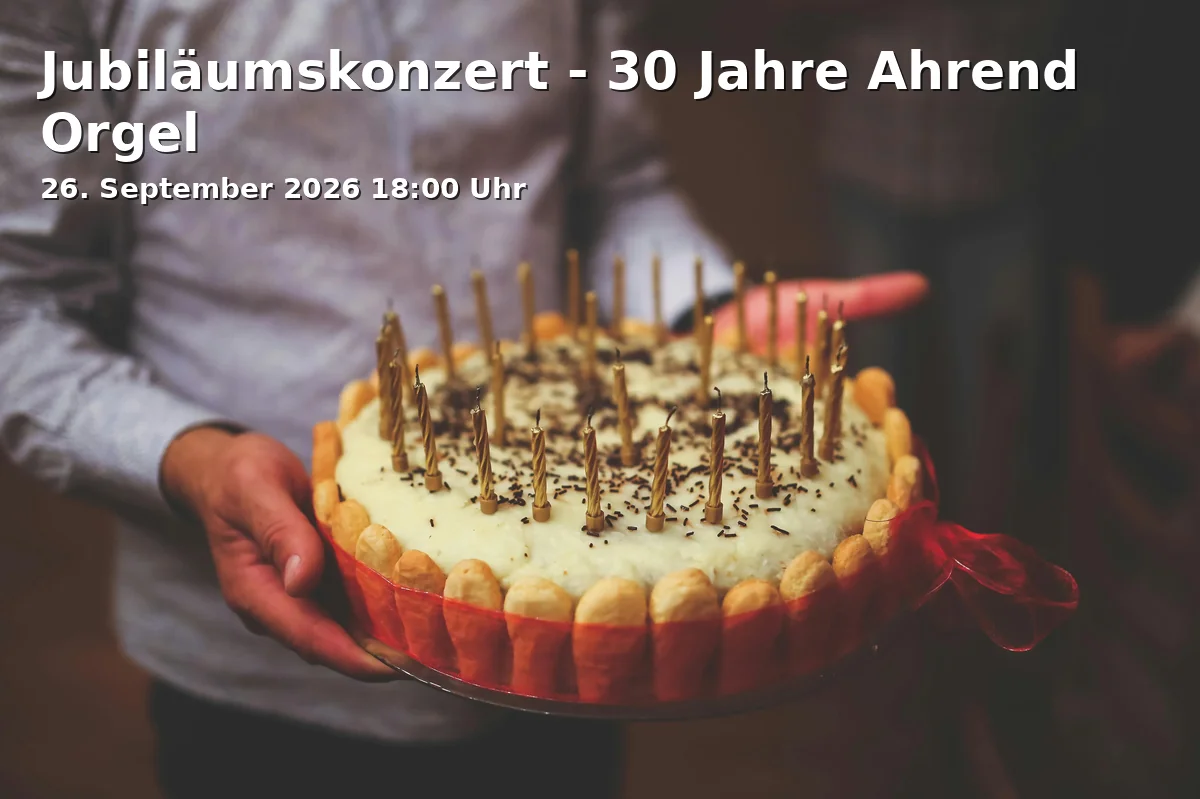 Event: Jubiläumskonzert - 30 Jahre Ahrend Orgel in Kirche - St. Jodok, Freyung 629, 84028 Landshut on 26. September 2026