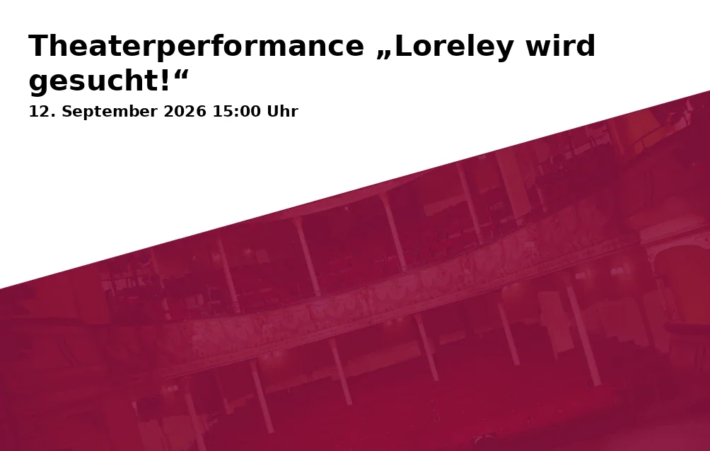 Event: Theaterperformance „Loreley wird gesucht!“