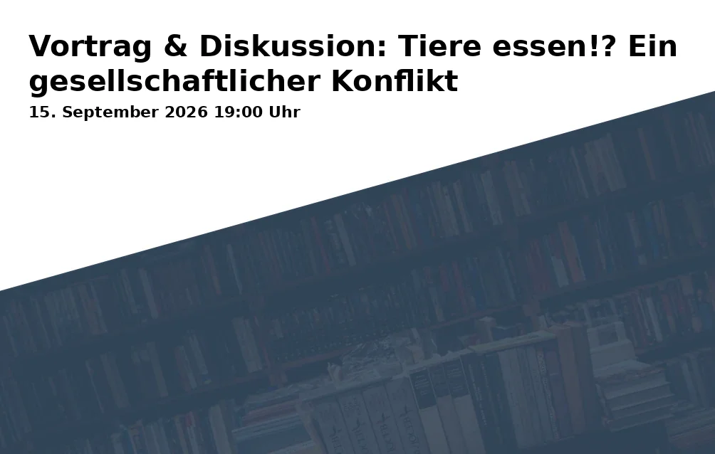 Event: Vortrag & Diskussion: Tiere essen!? Ein gesellschaftlicher Konflikt