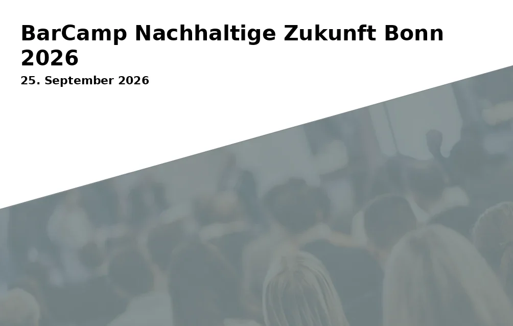 Event: BarCamp Nachhaltige Zukunft Bonn 2026 in Haus der Bildung/VHS Bonn on 25. September 2026