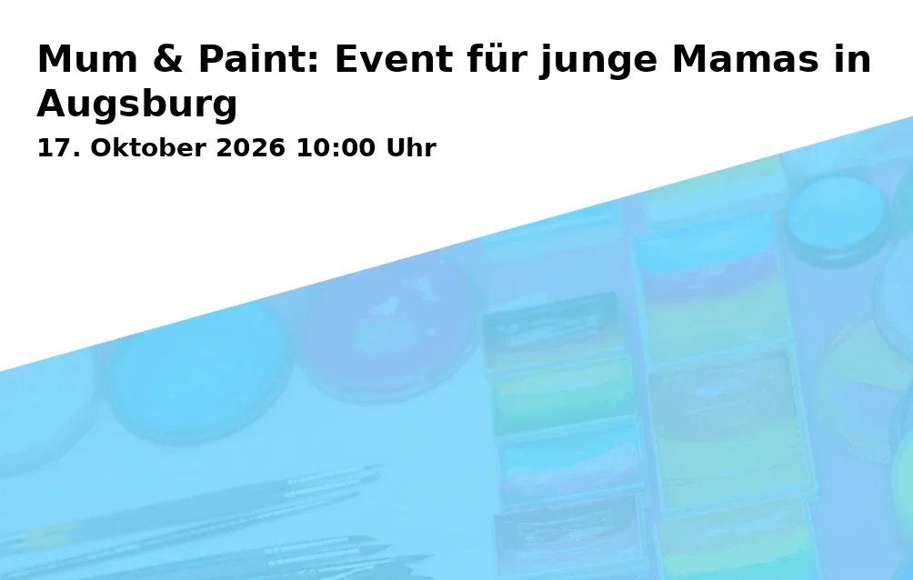 Event: Mum & Paint: Event für junge Mamas in Augsburg in Nude Food, Schaezlerstraße 3, 86150 Augsburg on 17. Oktober 2026