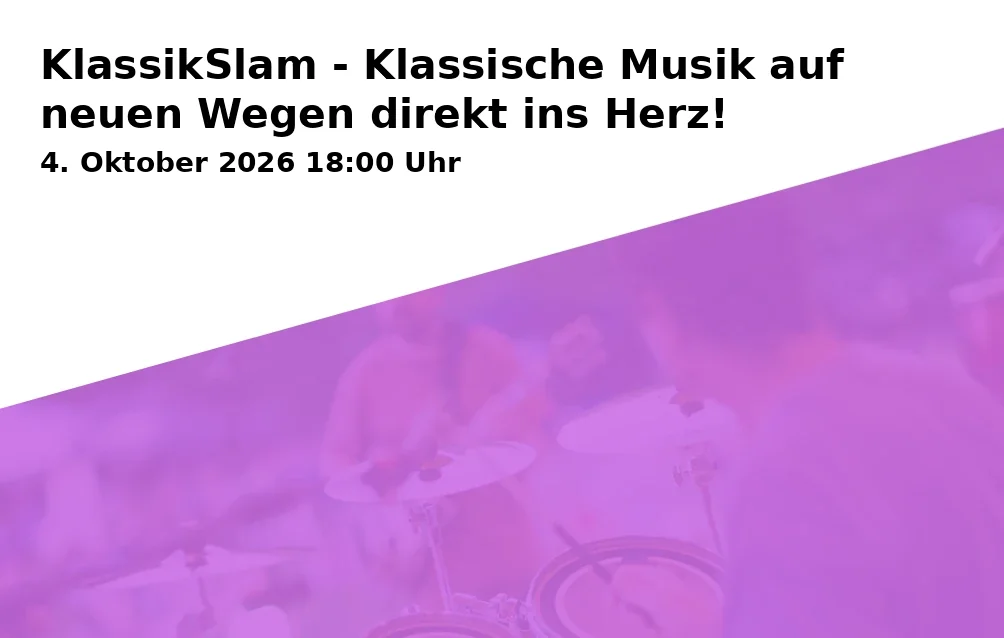 Event: KlassikSlam - Klassische Musik auf neuen Wegen direkt ins Herz! in Pantheon, Siegburger Straße 42, 53227 Bonn, Bonn on 4. Oktober 2026
