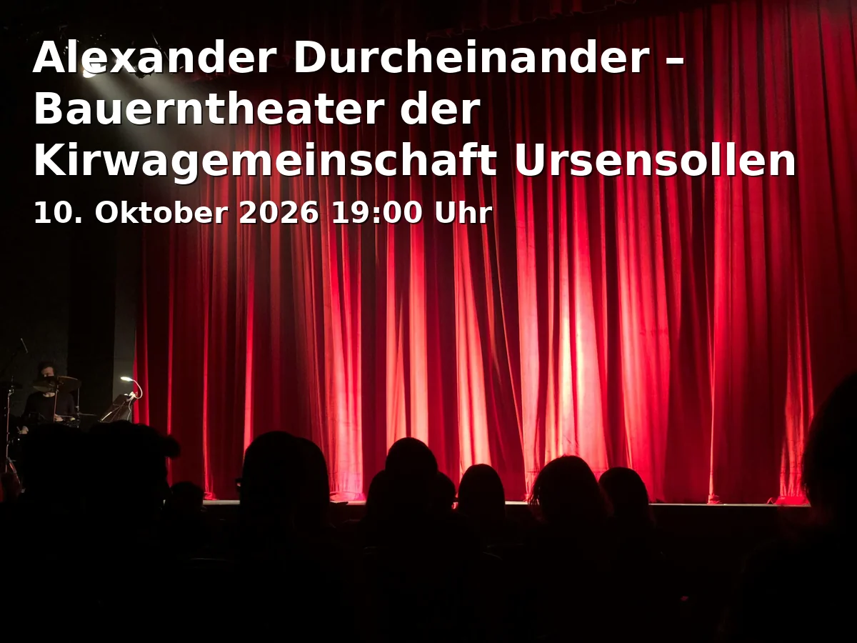 Event: Alexander Durcheinander – Bauerntheater der Kirwagemeinschaft Ursensollen in kubus Ursensollen, Schulgasse 1, 92289 Ursensollen on 10. Oktober 2026
