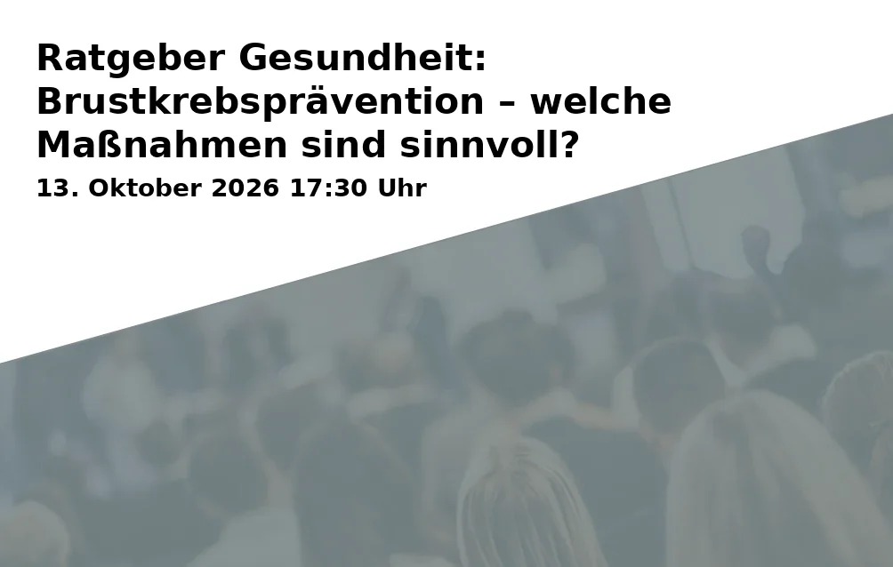 Event: Health Guide: Breast Cancer Prevention - What Measures Are Sensible?