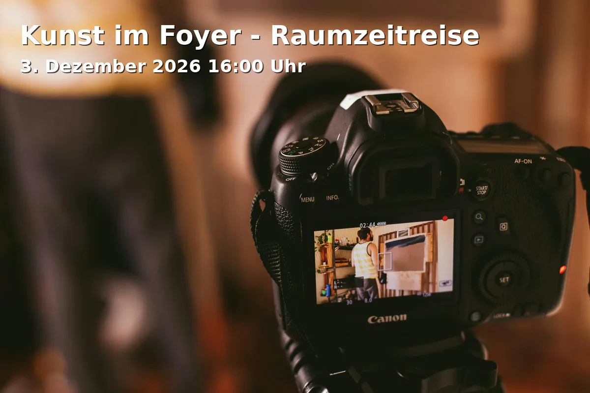 Event: Kunst im Foyer - Raumzeitreise