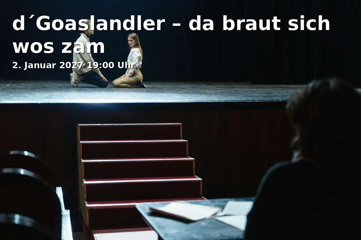 Event: d´Goaslandler – da braut sich wos zam