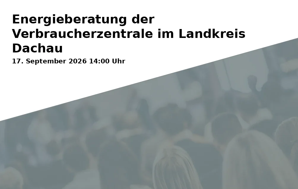 Event: Energieberatung der Verbraucherzentrale im Landkreis Dachau in Rathaus Markt Indersdorf, Marktplatz 1, 85229 Markt Indersdorf on 17. September 2026