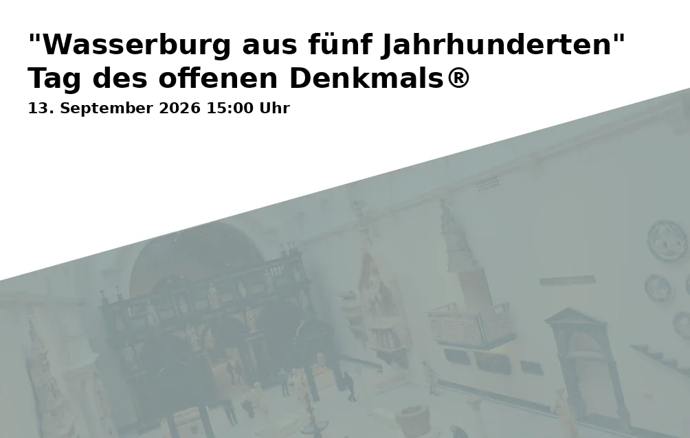 Event: "Wasserburg aus fünf Jahrhunderten" Tag des offenen Denkmals®