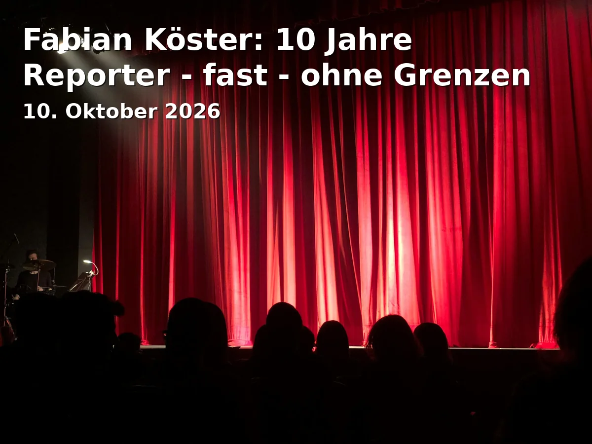 Event: Fabian Köster: 10 Jahre Reporter - fast - ohne Grenzen in Staatstheater Darmstadt, Georg-Büchner-Platz 1, 64283 Darmstadt on 10. Oktober 2026