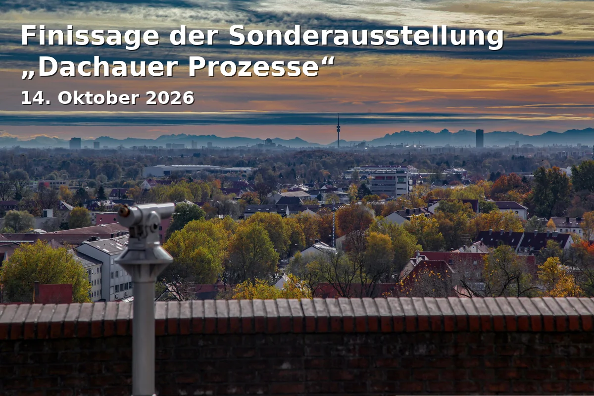 Event: Finissage der Sonderausstellung „Dachauer Prozesse“ in KZ-Gedenkstätte Dachau, Alte Römerstraße 75, 85221 Dachau on 14. Oktober 2026