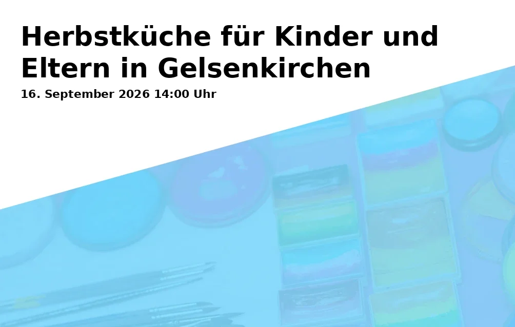 Event: Herbstküche für Kinder und Eltern in Gelsenkirchen in Städt. Tageseinrichtung für Kinder und Familienzentrum Freiligrathstraße 80, Freiligrathstraße 80, 45881 Gelsenkirchen on 16. September 2026