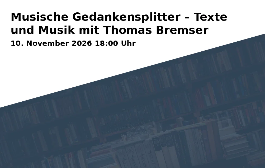 Event: Musische Gedankensplitter – Texte und Musik mit Thomas Bremser