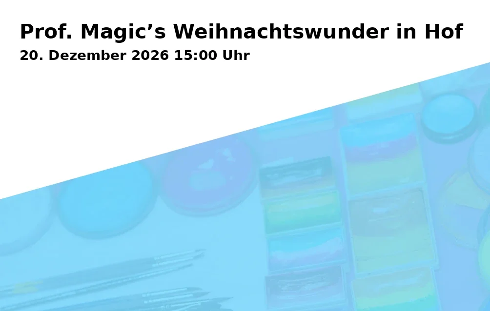 Event: Prof. Magic’s Weihnachtswunder in Hof in Freiheitshalle Hof, Kulmbacher Straße 4, 95030 Hof on 20. Dezember 2026