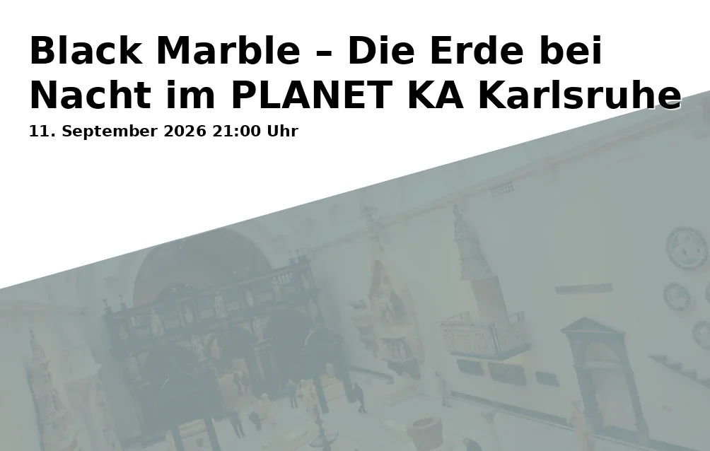 Event: Black Marble – Die Erde bei Nacht im PLANET KA Karlsruhe in PLANET KA Planetarium Karlsruhe, Alter Schlachthof 4, 76131 Karlsruhe on 11. September 2026