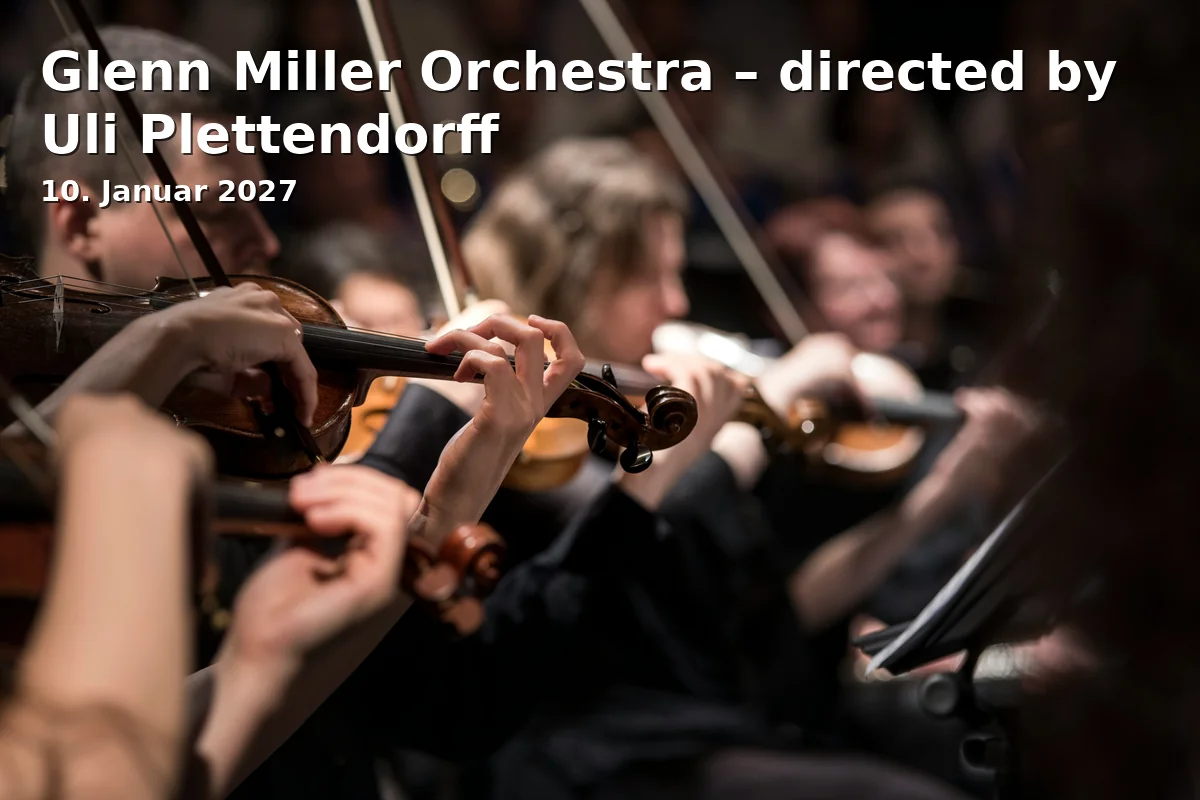 Event: Glenn Miller Orchestra – directed by Uli Plettendorff in Freiheitshalle Hof, Kulmbacher Str. 4, 95030 Hof on 10. Januar 2027