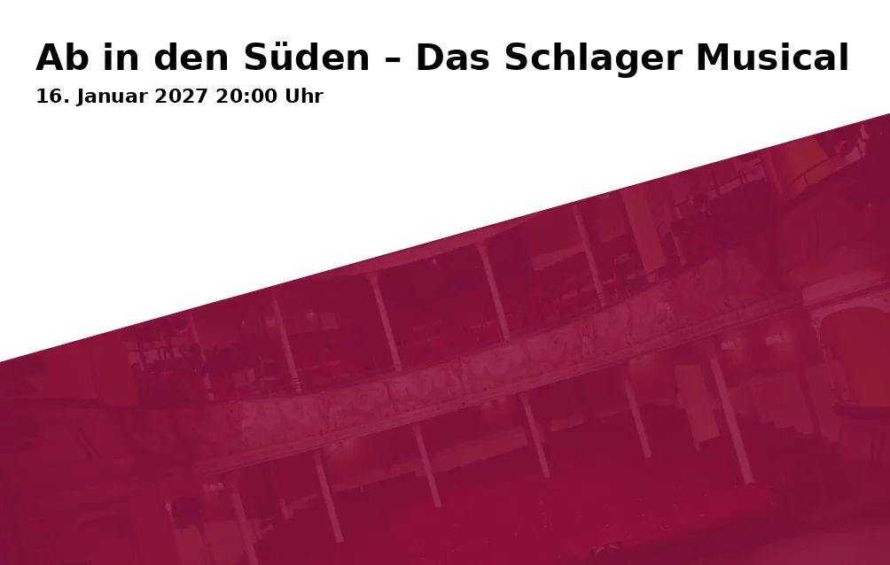 Event: Ab in den Süden – Das Schlager Musical in Freiheitshalle Hof, Kulmbacher Straße 4, 95030 Hof on 16. Januar 2027