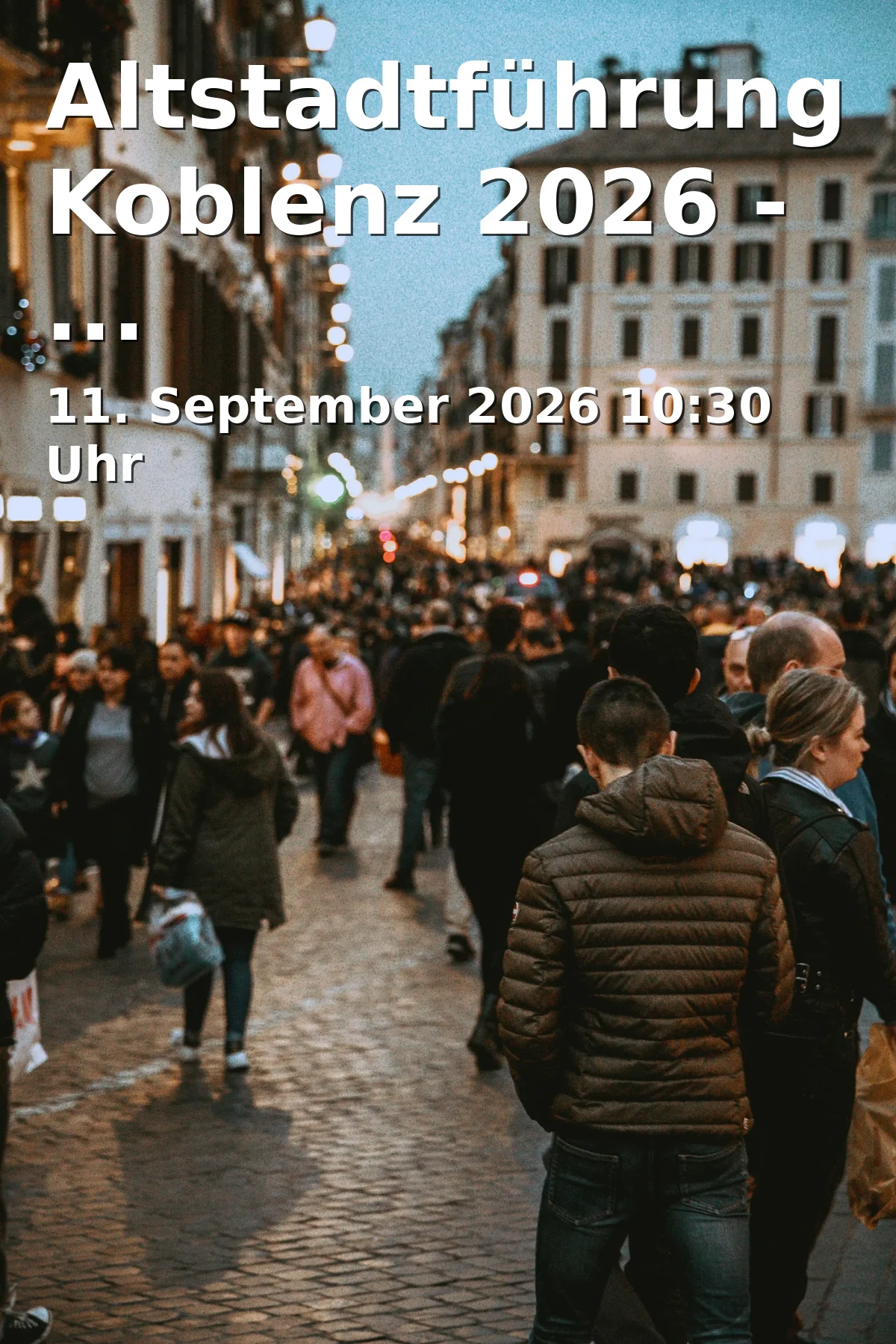 Event: Altstadtführung Koblenz 2026 - Deutschsprachig in Tourist-Information Koblenz, Zentralplatz 1, 56068 Koblenz on 11. September 2026