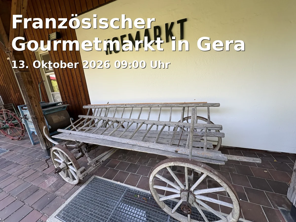 Event: Französischer Gourmetmarkt in Gera in Marktplatz Gera, 07545 Gera on 13. Oktober 2026