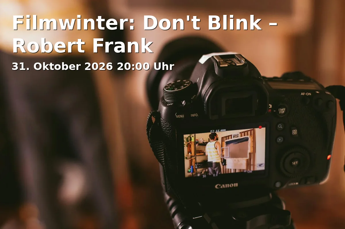 Event: Filmwinter: Don't Blink – Robert Frank in Offener Raum, Traunerstraße 1, 83278 Traunstein on 31. Oktober 2026