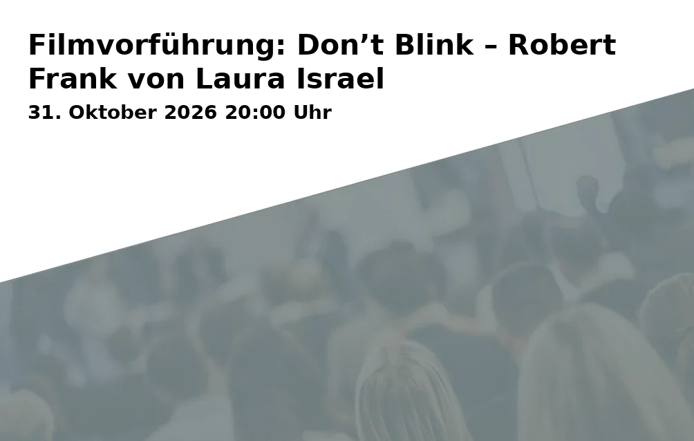 Event: Filmvorführung: Don’t Blink – Robert Frank von Laura Israel in Offener Raum, Traunerstraße 1, 83278 Traunstein on 31. Oktober 2026