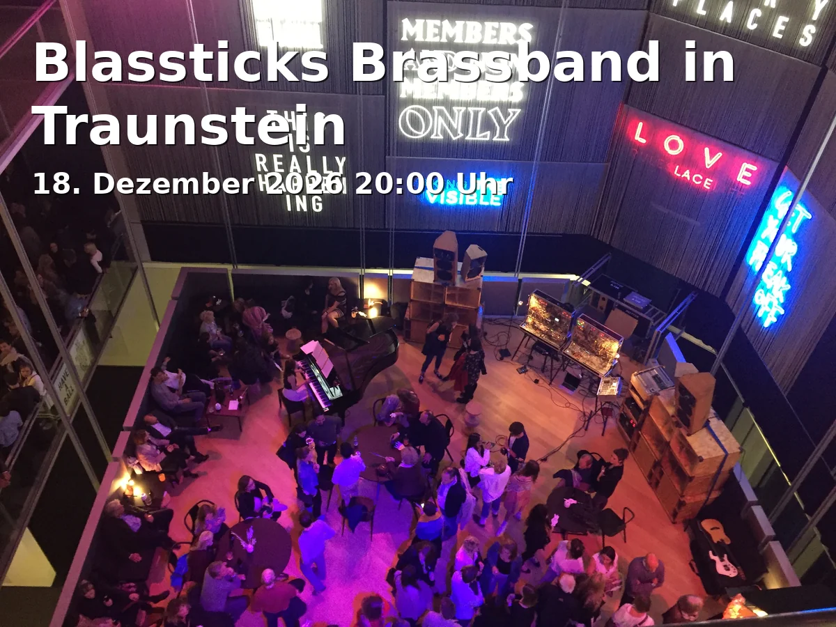 Event: Blassticks Brassband in Traunstein in NUTS - die Kulturfabrik, Crailsheimstraße 12, 83278 Traunstein on 18. Dezember 2026
