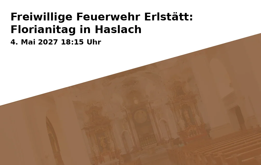 Event: Freiwillige Feuerwehr Erlstätt: Florianitag in Haslach in Feuerwehrhaus Erlstätt, Kaltenbacher Weg 17, 83355 Grabenstätt on 4. Mai 2027