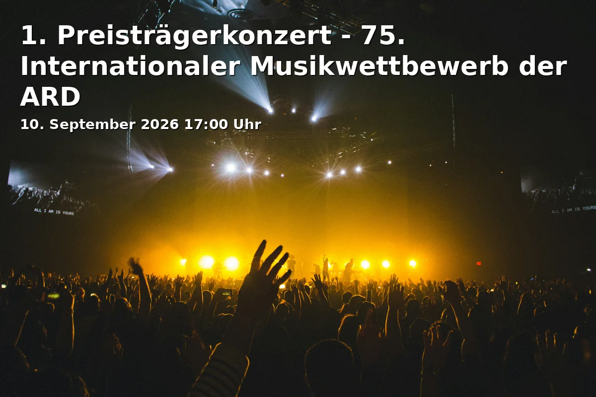 Event: 1. Preisträgerkonzert - 75. Internationaler Musikwettbewerb der ARD in Großer Konzertsaal, Hochschule für Musik und Theater München, Arcisstr. 12, 80333 München on 10. September 2026