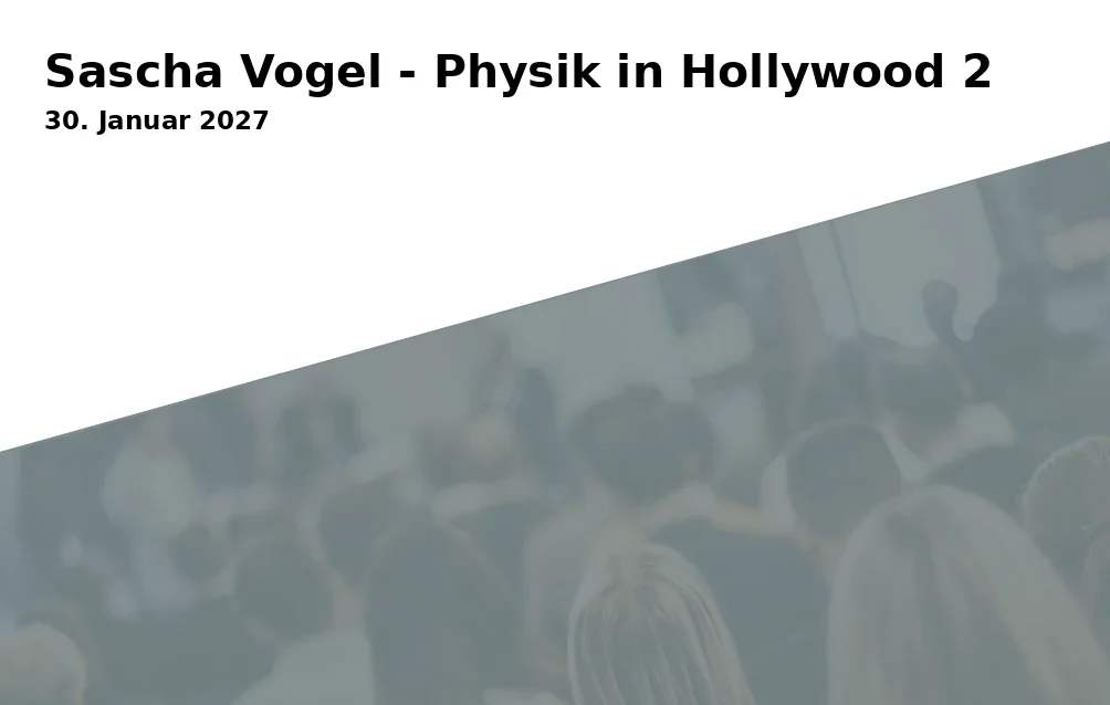 Event: Sascha Vogel - Physik in Hollywood 2