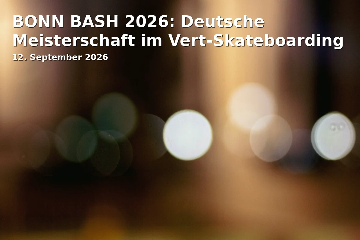 Event: BONN BASH 2026: Deutsche Meisterschaft im Vert-Skateboarding