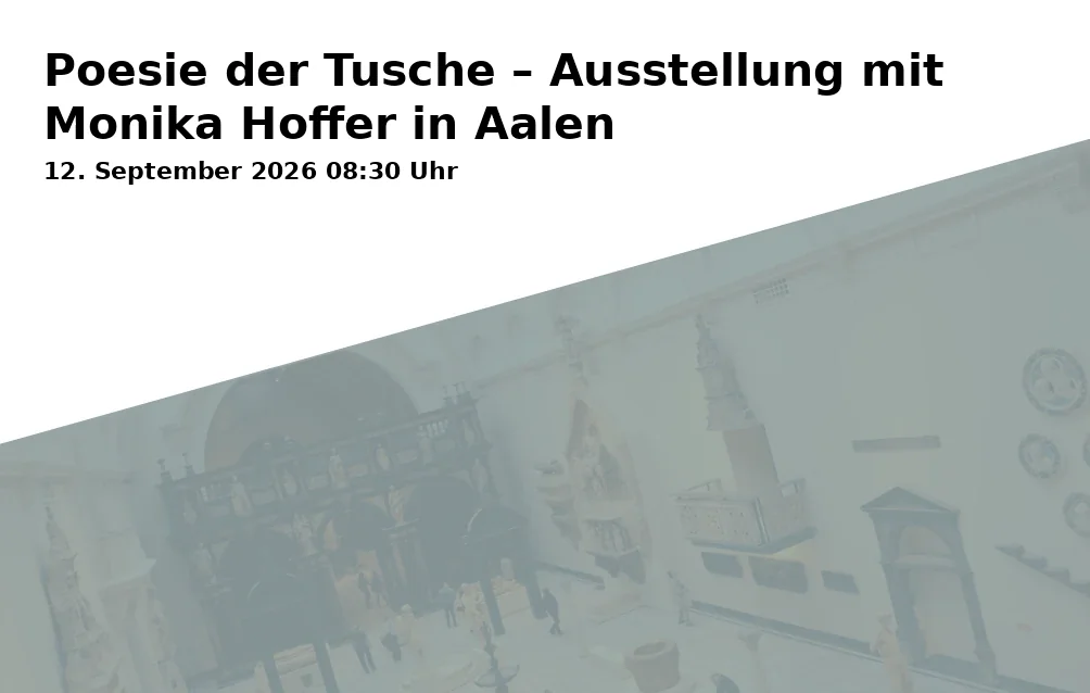 Event: Poesie der Tusche – Ausstellung mit Monika Hoffer in Aalen in Begegnungsstätte Bürgerspital, Spritzenhausplatz 13, 73430 Aalen on 12. September 2026