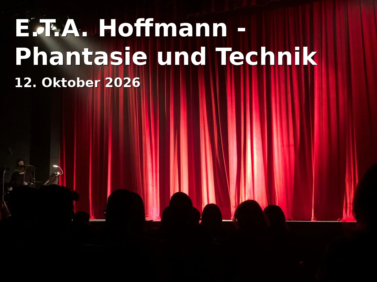 Event: E.T.A. Hoffmann - Phantasie und Technik