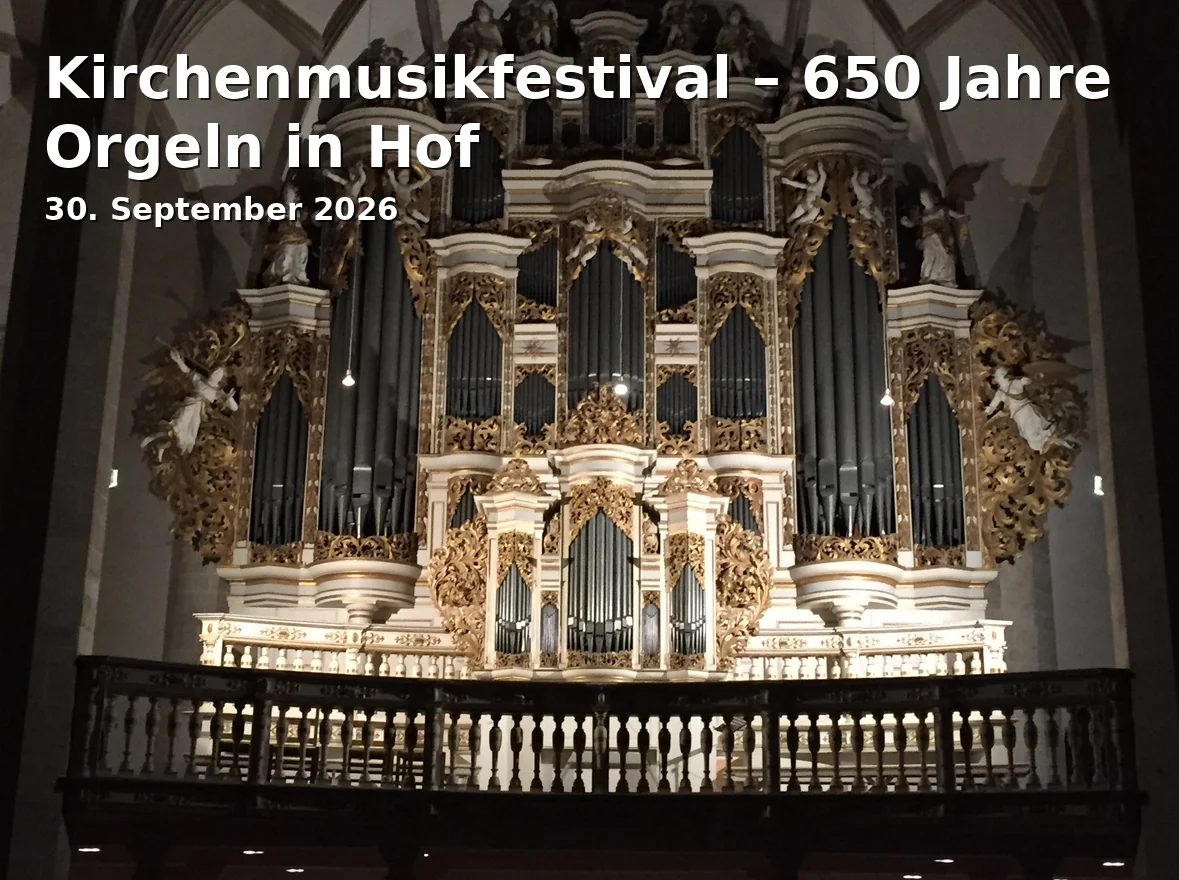 Event: Kirchenmusikfestival – 650 Jahre Orgeln in Hof in Lorenzstraße 1, 95028 Hof on 30. September 2026