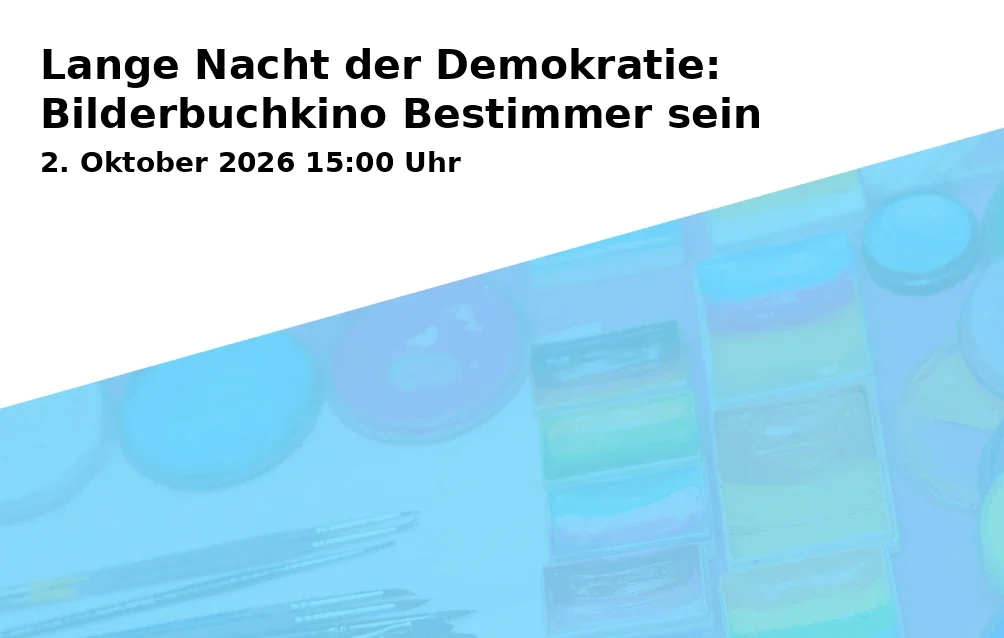 Event: Lange Nacht der Demokratie: Bilderbuchkino Bestimmer sein