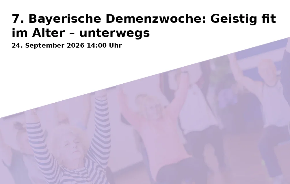 7. Bayerische Demenzwoche: Geistig fit im Alter – unterwegs