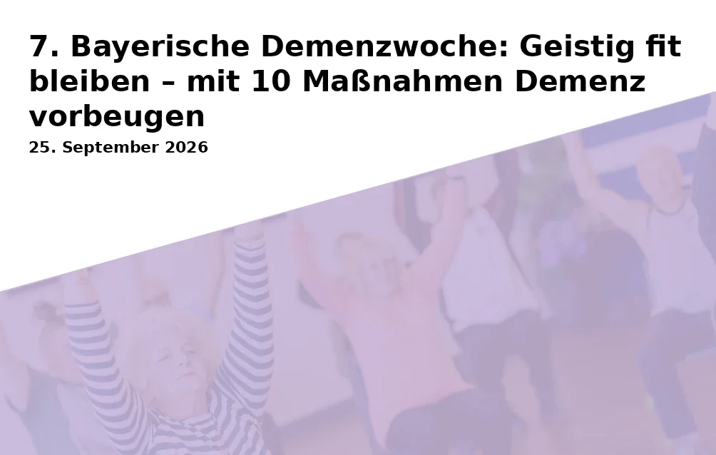 7. Bayerische Demenzwoche: Geistig fit bleiben – mit 10 Maßnahmen Demenz vorbeugen