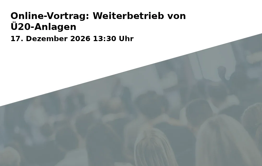 Event: Online-Vortrag: Weiterbetrieb von Ü20-Anlagen