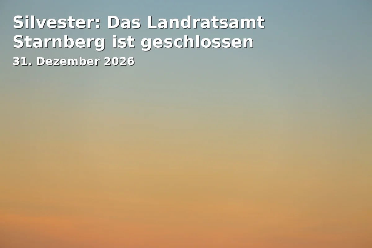 Event: Silvester: Das Landratsamt Starnberg ist geschlossen