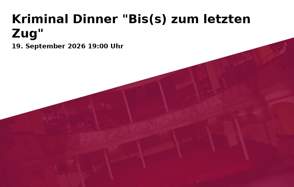 Kriminal Dinner "Bis(s) zum letzten Zug"